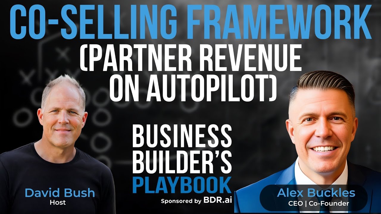 Alex Buckles - How to Build Partner-Driven Revenue Without Boiling the Ocean (The Co-Selling Playbook)