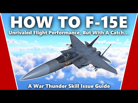 How to Master the F-15E - A War Thunder Skill Issue Guide