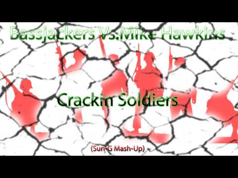 Bassjackers Vs. Mike Hawkins-Crackin Soldiers(Sun-G Mash-Up)