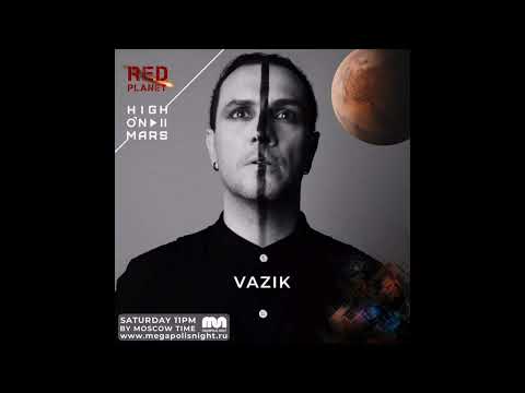 Red Planet Radioshow By High On Mars - Episode #35 (Guest mix By Vazik)