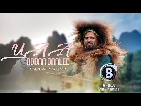 YAA ABBAA DAALEE Oromo Music by RAGAASAA GUUTAA