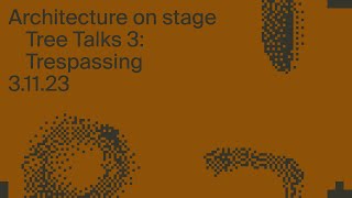 TreeTalks 3: Trespassing