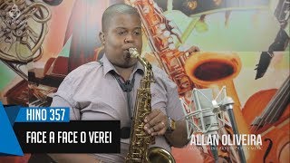 🎷 Hino 357 - Face a face O verei -  Allan Oliveira - Sax Alto - Hinário 5 CCB 🎷