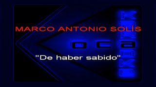 Karaoke Marco Antonio Solis   De haber sabido