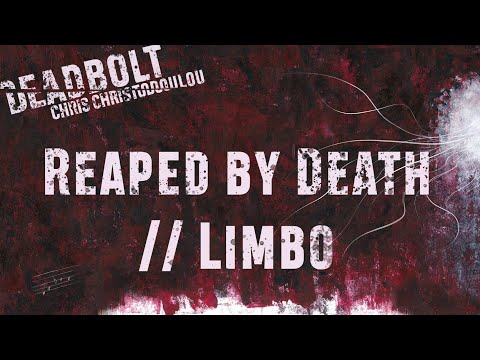 Chris Christodoulou - Reaped by Death // Limbo | DEADBOLT (2016)