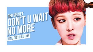 Red Velvet (레드벨벳) - Don't U Wait No More (Line Distribution)