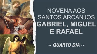 Novena aos Santos Arcanjos Gabriel, Miguel e Rafael - 4º dia