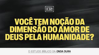 O QUE A BÍBLIA REVELA SOBRE O AMOR DE DEUS? | João 3:16 |  Estudo Bíblico #135
