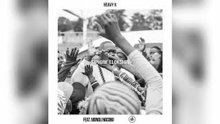 Heavy K   Siphum Elokshin ft  Mondli Ngcobo