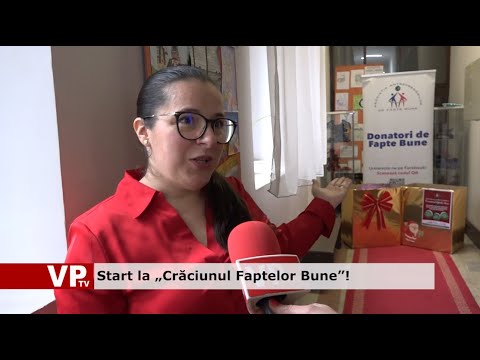 Start la „Crăciunul Faptelor Bune”!