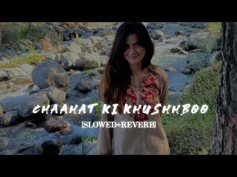 Chaahat Ki Khushboo Lofi  [Slowed Reverb] - || Kumar_MT 🎧