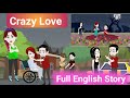 Crazy Love Full English Story Animation Story Learn English Subtitles Aakash Animates