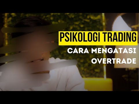 Cara Mengatasi Overtrade trading | Psikologi trading