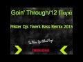Mister Djs feat Goin' Through -12 Παρά (Twerk Bass ...