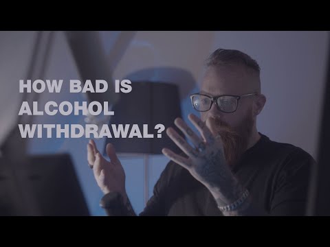 How Bad Is Alcohol Withdrawal?
