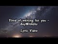 BoyWithUke Tired Of Wanting You Lyric Video