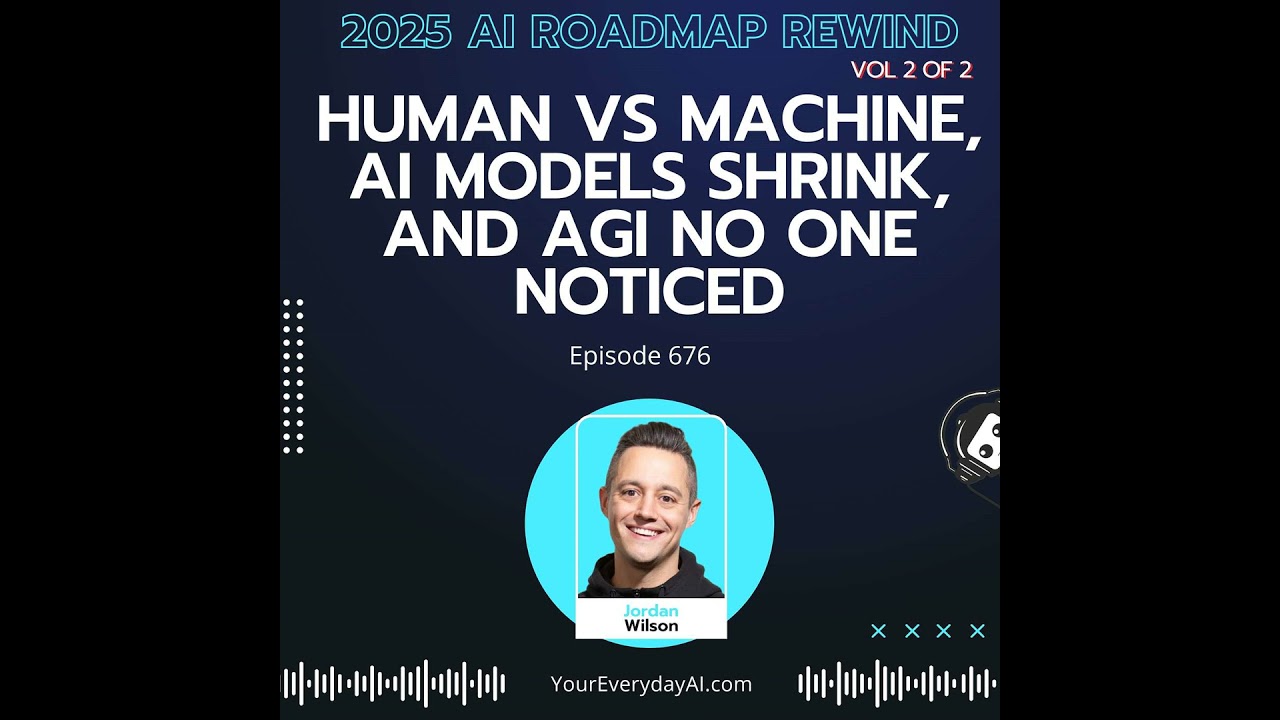 2025 AI Roadmap Rewind Human vs Machine, AI Models Shrink, and AGI No One Noticed