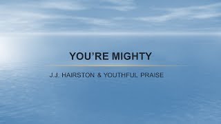You&#39;re Mighty by J.J. Hairston &amp; Youthful Praise- Instrumental w/background vocals