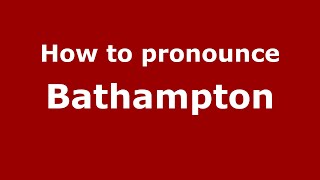 How to pronounce Bathampton