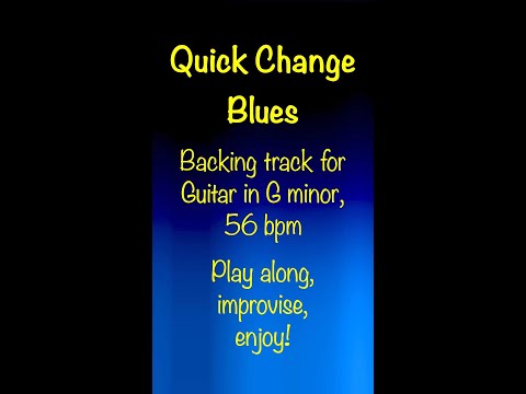 Quick Change Blues, backing track for Guitar in G minor, 56bpm. Play along and enjoy!