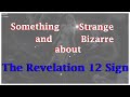 Something Strange And Bizarre About The Revelation 12 Sign