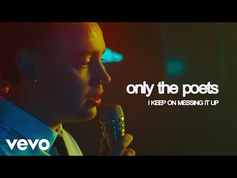 Only The Poets - I Keep On Messing It Up