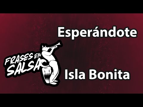 Esperándote Letra - Isla bonita (Frases en Salsa)