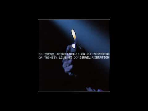 Israel Vibration – On The Strength Of Trinity Live 95