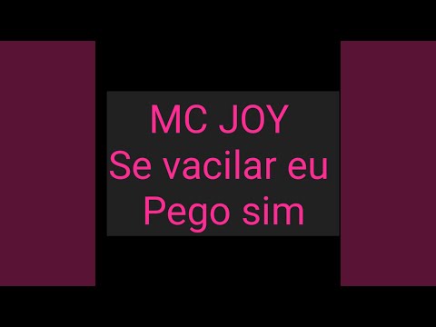 Se vacilar eu pego sim