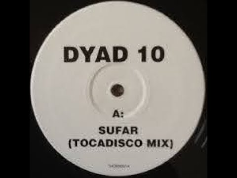 DYAD 10 - Sufar (Tocadisco Mix)-2007-