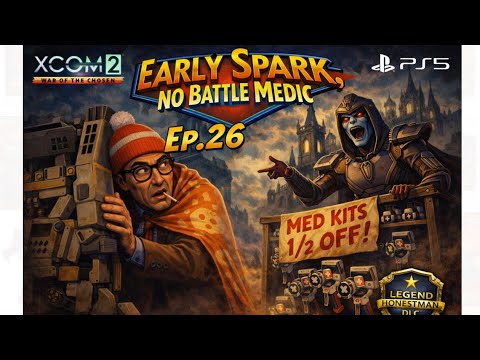 Ep.26 ‘The Hunter Stronghold pt.1’ XCOM2 WOTC Early Spark/No Battle Medic. 