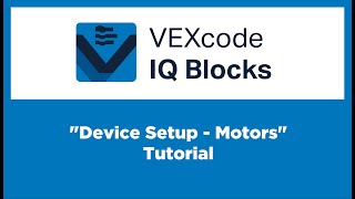 VEXcode IQ Blocks - Device Setup - Motors Tutorial