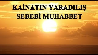 Said Şaşmaz - Kainatın Yaradılış Sebebi Muhabbet