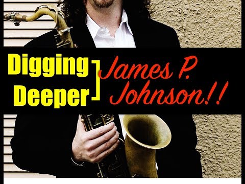 Digging Deeper #126 - "A Lesson With James P. Johnson" & the blues