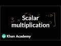 Scalar Multiplication Matrices Precalculus Khan Academy