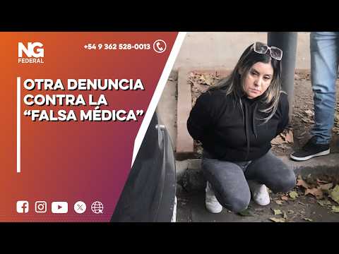 NG FEDERAL - OTRA DENUNCIA CONTRA LA “FALSA MÉDICA” -  CHACO