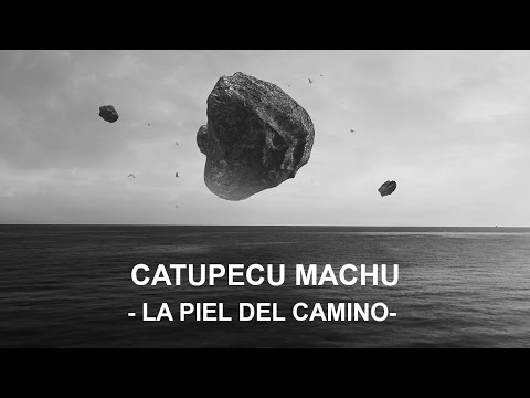 Catupecu Machu - La Piel del camino (video oficial)