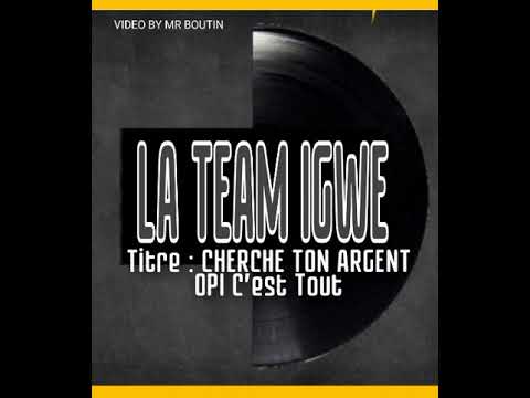 La Team Igwe Feat Salvador Feat Bilenko Medvedev - Cherche Ton Argent OPI C'est Tout