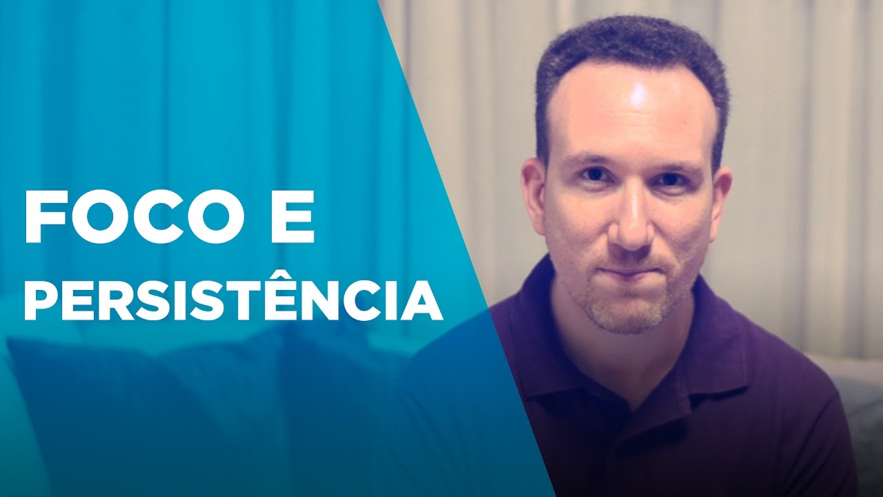 Como ter Persistência para focar e terminar o que começou?