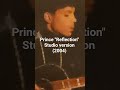 Prince "Reflection" Studio Version 2004 #music #lifeisbutadream #rnb #haveitoldyoulatelythatilovey
