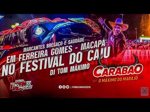 CARABAO O MÁXIMO DO MARAJO 🐃 NO FESTIVAL DO CAJU - MACAPÁ / DJ TOM MÁXIMO 