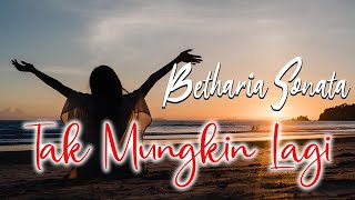 Download lagu Betharia Sonatha - Tak Mungkin Lagi ( Lirik ) mp3