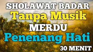 Download lagu Sholawat Badar Tanpa Musik Merdu Penenang Hati 30 Menit Lirik Latin dan Arab mp3