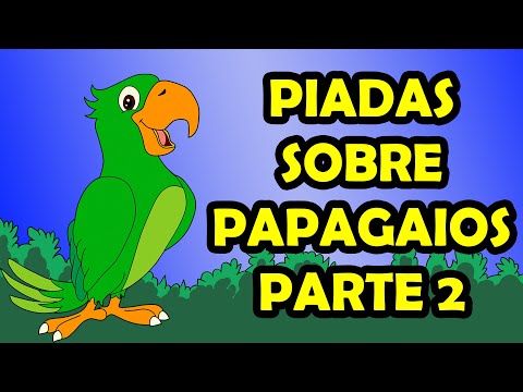 AS MELHORES PIADAS SOBRE PAPAGAIO PARTE 2