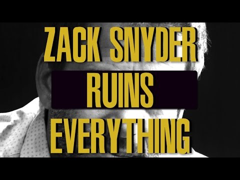 Zack Snyder Ruins Everything