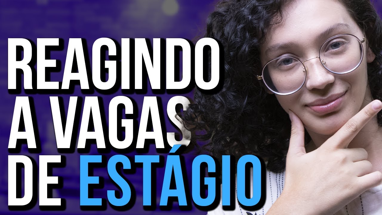 REAGINDO A VAGAS DE ESTÁGIO 👀