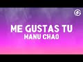 Manu Chao Me Gustas Tu Lyrics Letra