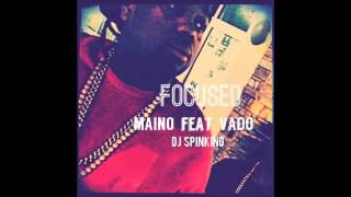 Maino Ft  Vado, DJ Spinking & Mike Daves   Focused