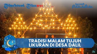 Tradisi Malam Tujuh Likuran di Desa Dalil Bangka, Ratusan Ratusan Lampu Minyak Hiasi Setiap Rumah
