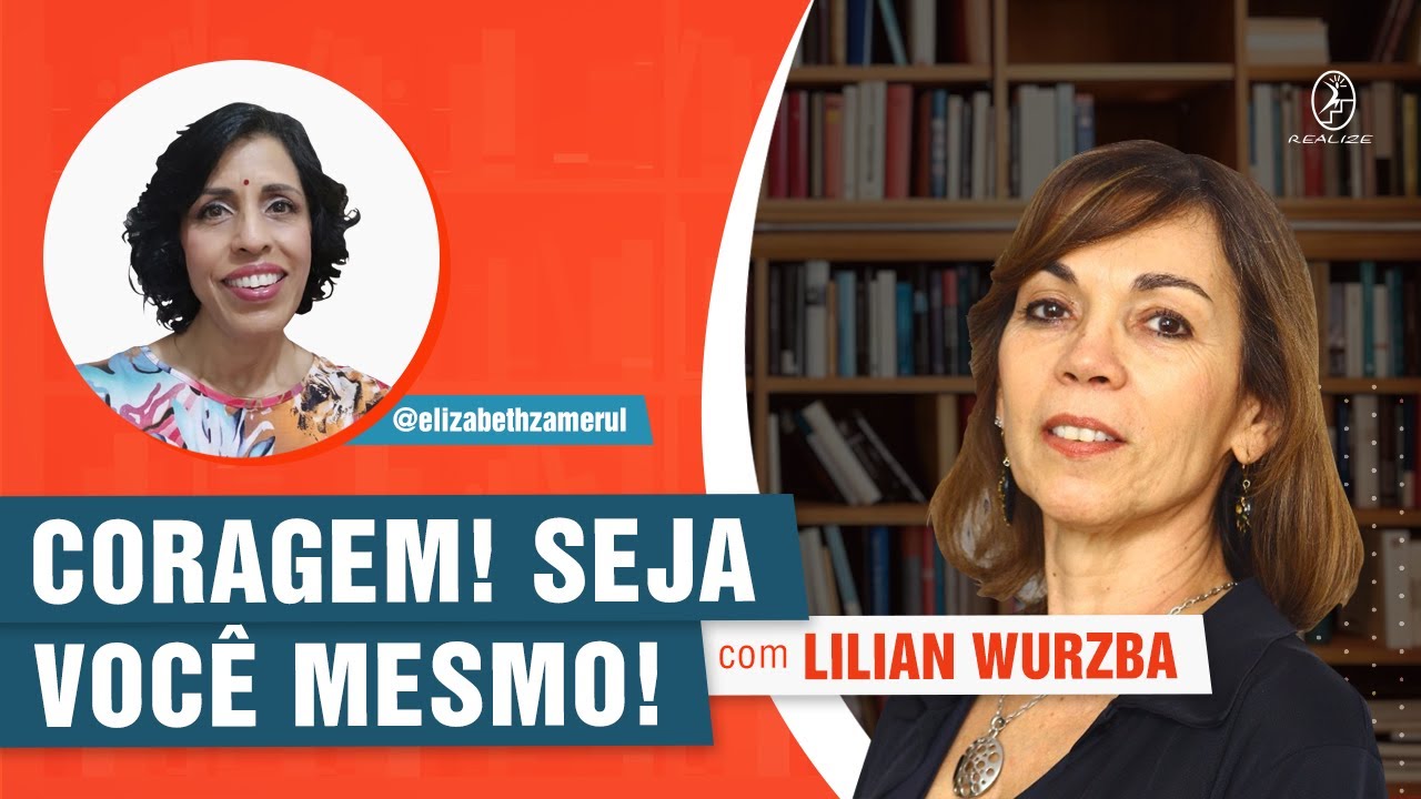 CORAGEM DE SER VOCÊ MESMO – DRA BETH ENTREVISTA LILIAN WURZBA